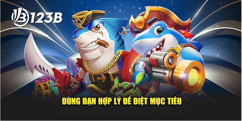 Dùng đạn 1 cách hợp lí
